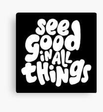 See good in all things Canvas Print