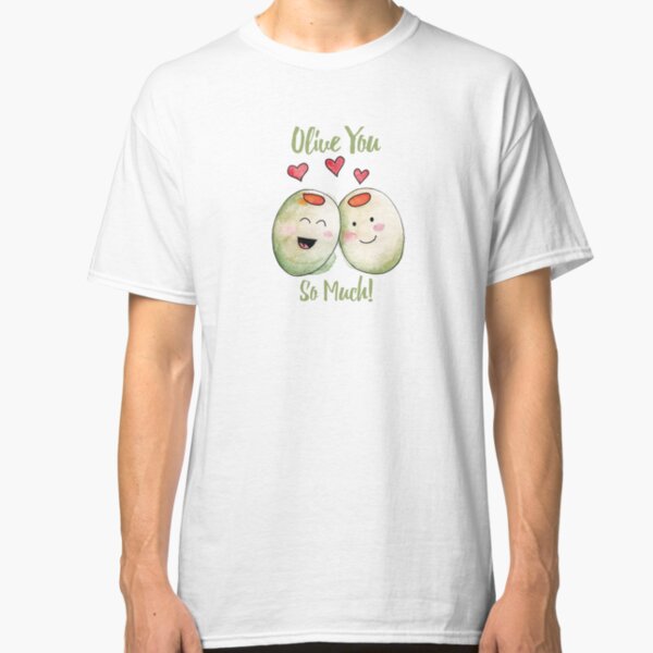Olive You So Much Classic T-Shirt