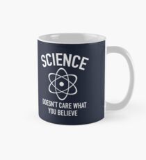 Wissenschaft interessiert nicht, an was Sie glauben Tasse (Standard)