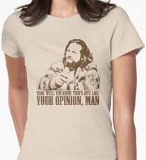 Das große Lebowski gerade wie Sie Meinung T-Shirt sind Tailliertes T-Shirt