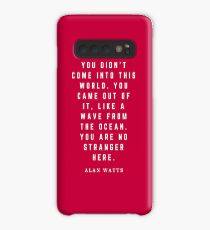 Alan Watts You Didnt Come Into This World You Came Out Of It Quote Art Case/Skin for Samsung Galaxy