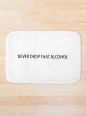 never drop that alcohol 7 11 Badematte