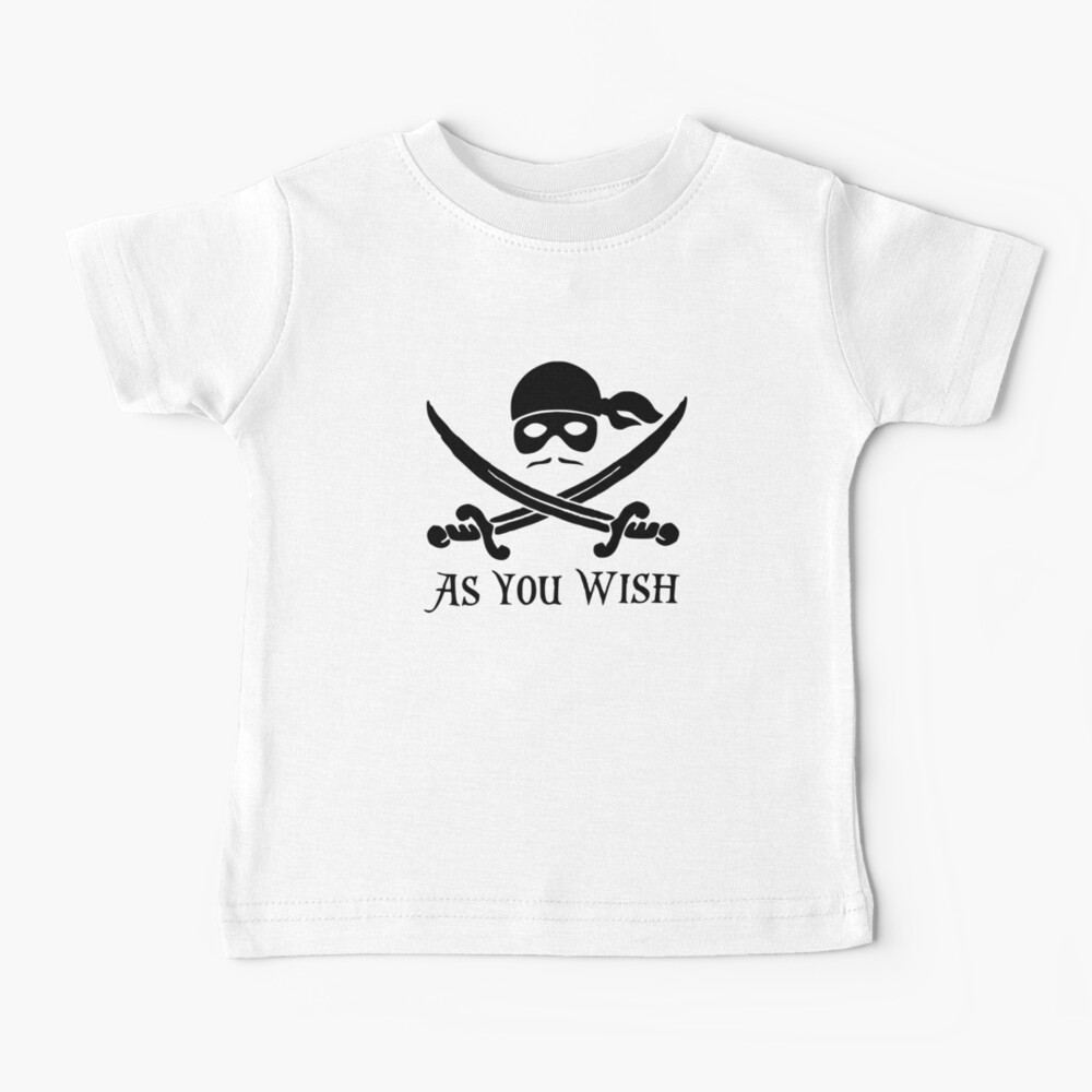 As You Wish... Princess Bride Dread Pirate Roberts Baby T-Shirt