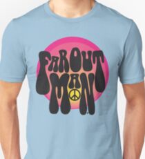 Far out man Unisex T-Shirt