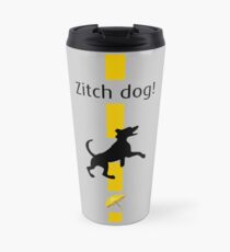 Zitch Dog! - How I Met Your Mother Travel Mug