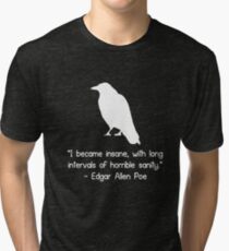 I became insane edgar allen poe quote geek funny nerd Tri-blend T-Shirt