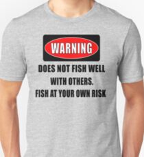 Warning... Does not fish well with others Unisex T-Shirt