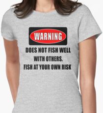Warning... Does not fish well with others Women's Fitted T-Shirt