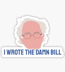 Bernie Sanders I Wrote The Damn Bill Sticker