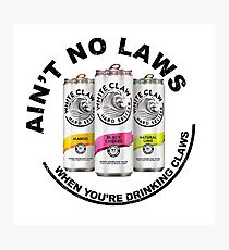 Ain't no laws when you're drinking claws cans sticker Photographic Print