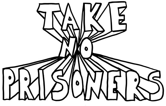 take-no-prisoners-b-w-poster-by-lilianmccarthy-redbubble