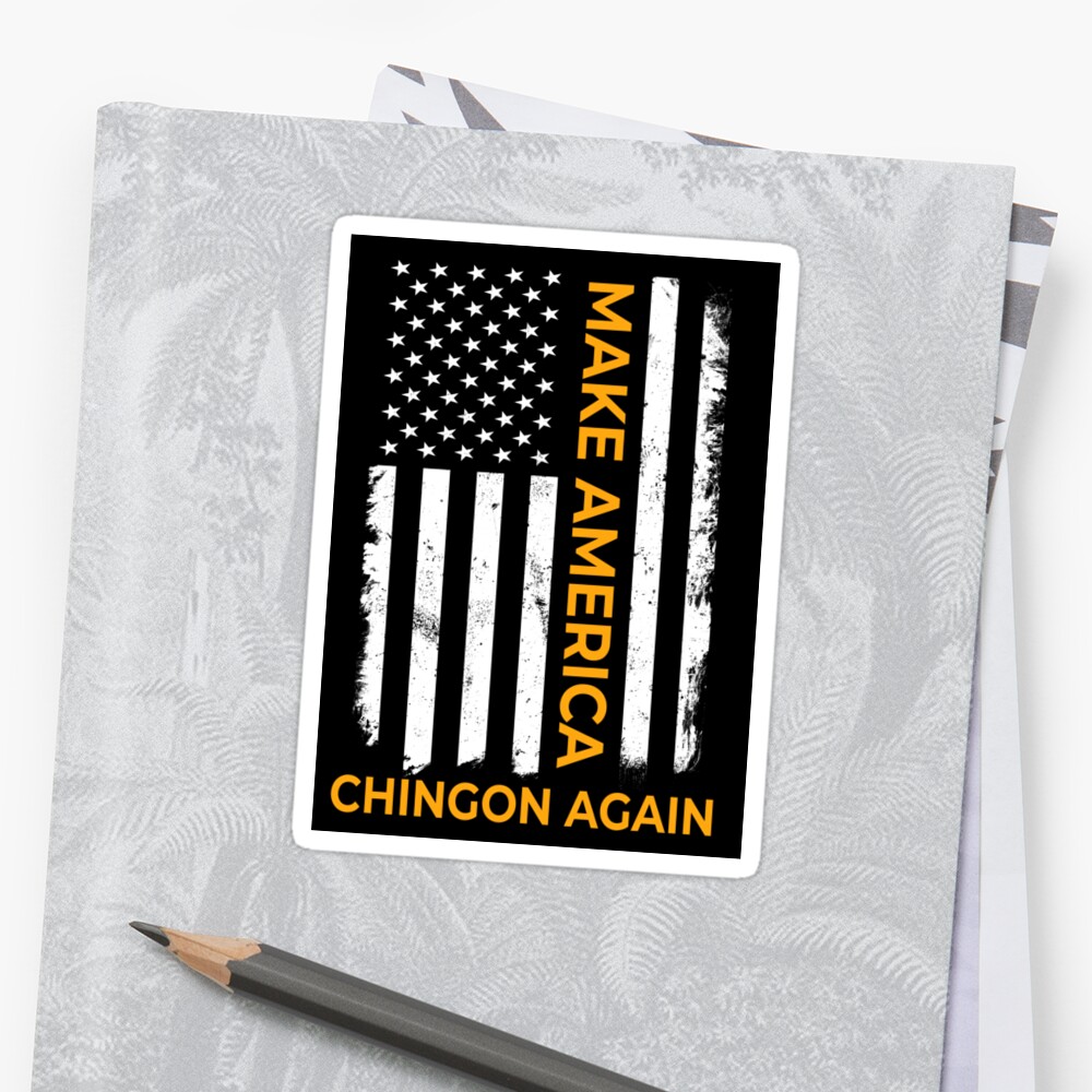 "Make America Chingon Again" Sticker by itsHoneytree ...