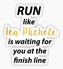 Run Like Lea Michele is Waiting For You at the Finish line! Sticker
