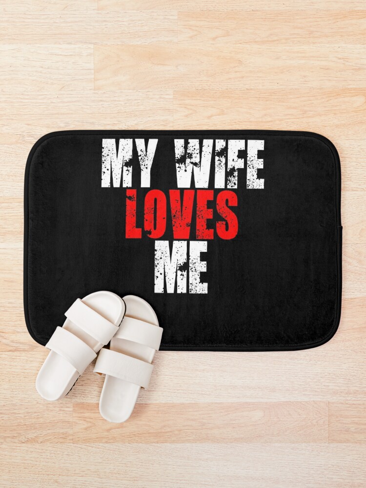 "My Wife Loves Me Funny Husband Wife Love Marriage" Bath Mat by ...