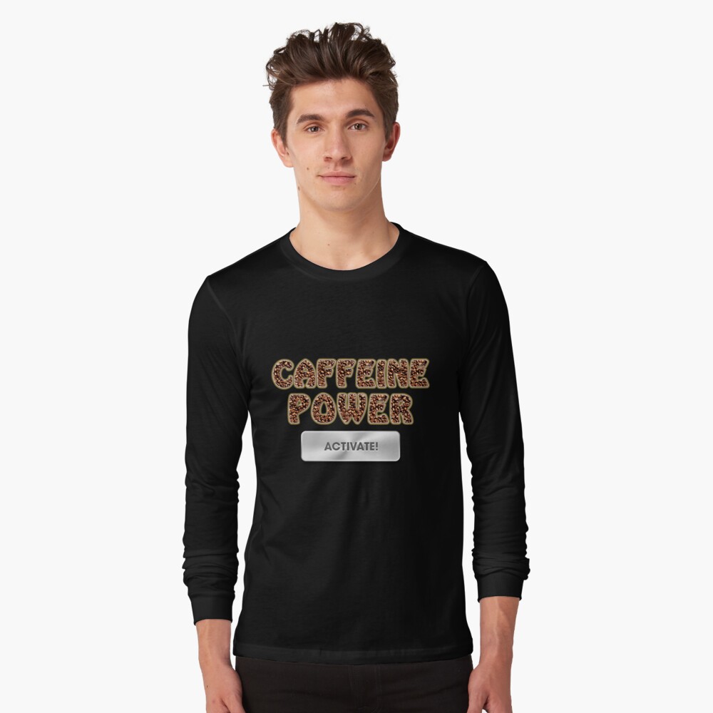 caffeine powers activate t shirt