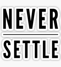 Copy of Never settle Sticker
