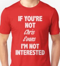 If you're not Chris Evans Unisex T-Shirt
