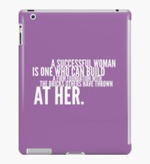 A successful woman is one who can build a firm foundation with the bricks others have thrown at her iPad Case/Skin