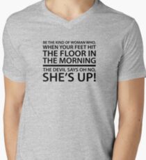 Be the kind of woman who, when your feet hit the floor in the morning, the Devil says oh no, she's up! Men's V-Neck T-Shirt