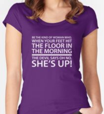 Be the kind of woman who, when your feet hit the floor in the morning, the Devil says oh no, she's up! Women's Fitted Scoop T-Shirt