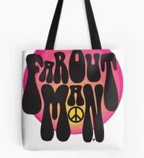 Far out man Tote Bag