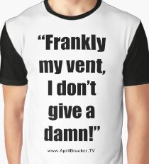 Frankly my vent, I don't give a damn! Graphic T-Shirt