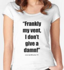 Frankly my vent, I don't give a damn! Fitted Scoop T-Shirt