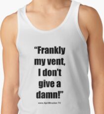 Frankly my vent, I don't give a damn! Tank Top
