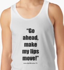 Make My Lips Move! Tank Top