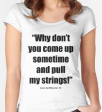 Pull My Strings! Fitted Scoop T-Shirt