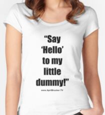 My Little Dummy! Fitted Scoop T-Shirt
