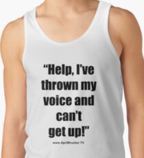 I've Thrown My Voice! Tank Top