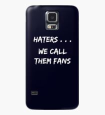 Haters . . . We call them Fans Case/Skin for Samsung Galaxy