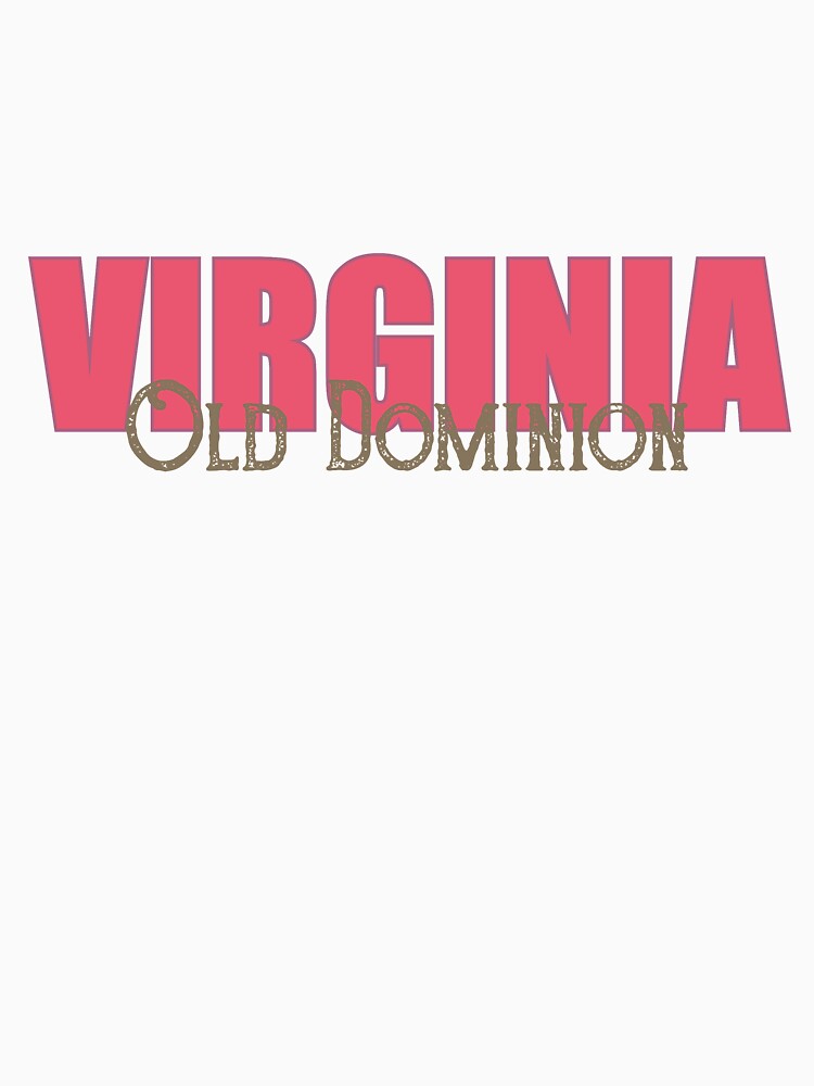 of Virginia, Old Dominion, nickname of Virginia" Tshirt
