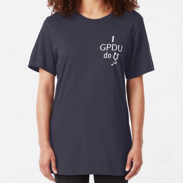 I GPDU, do U? Slim Fit T-Shirt