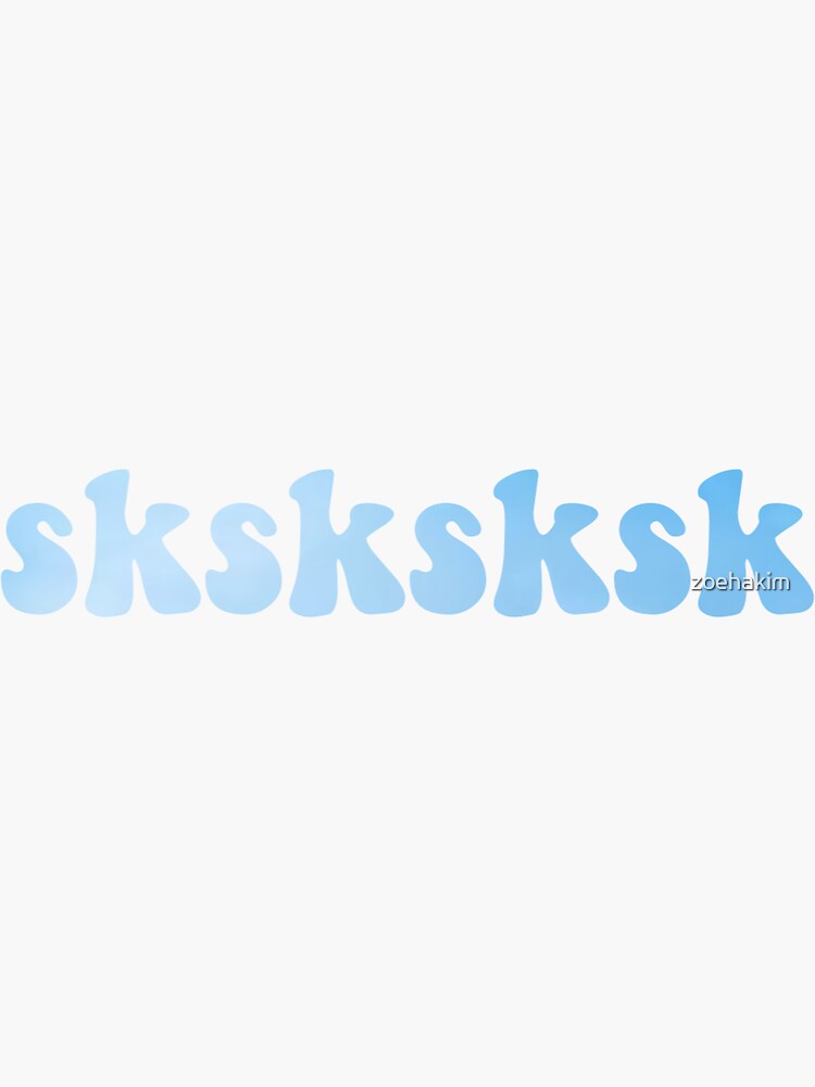 sksksksk-sticker-by-zoehakim-redbubble