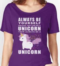 Always - Unicorn Women's Relaxed Fit T-Shirt