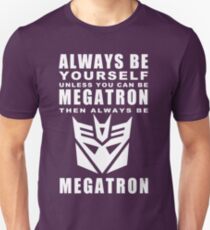Always - Megatron Unisex T-Shirt