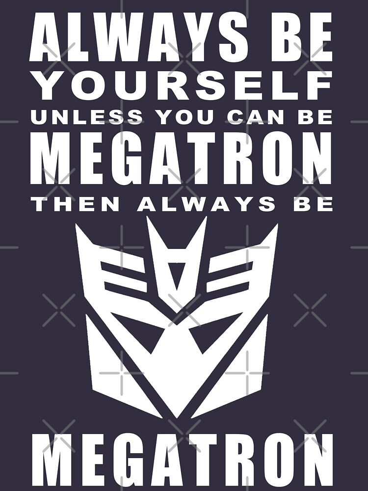Always - Megatron by sunnehshides