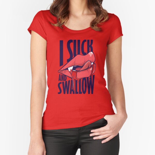Ich sauge und schlucke Tailliertes Rundhals-Shirt