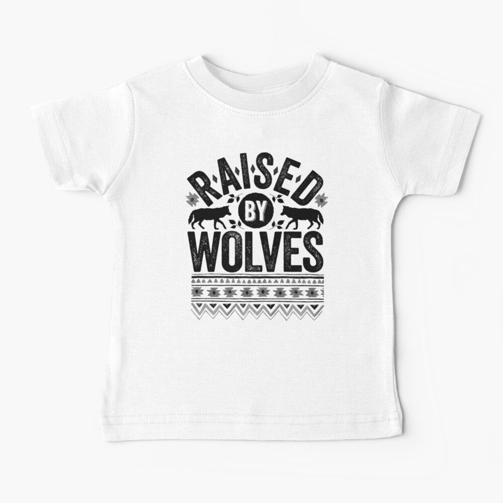 Raised By Wolves {Black + White} Baby T-Shirt
