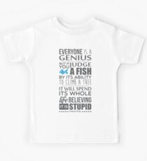 Everyone is a genius. But if you judge a fish by its ability to climb a tree, it will spend its whole life believing it is stupid – Einstein Kids Tee