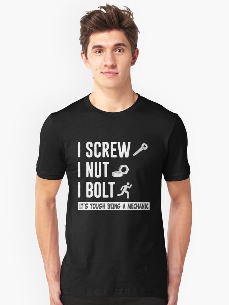 "I Screw I Nut I Bolt Nuts And Bolts Mechanic" Tshirt by RaptorCarcass Redbubble