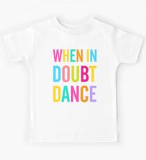 When In Doubt Dance! Kids T-Shirt