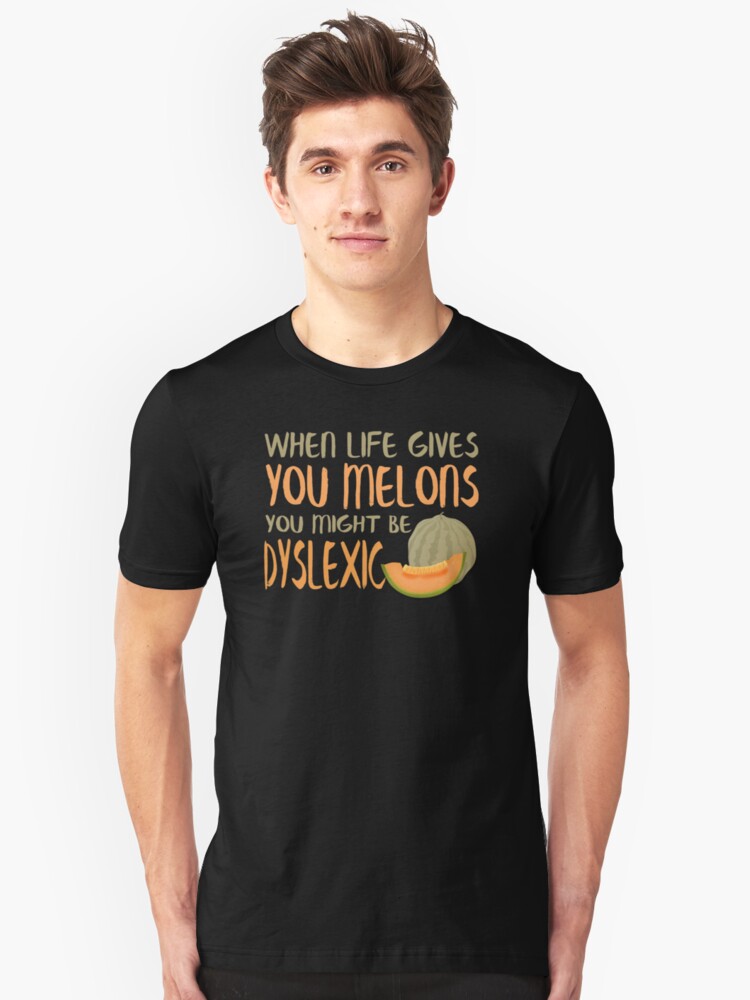 Alternate view of When Life Gives You Melons Funny Untie Dyslexia Quote Slim Fit T-Shirt