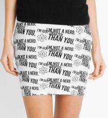 I'm not a nerd. I'm just smarter than you. Mini Skirt