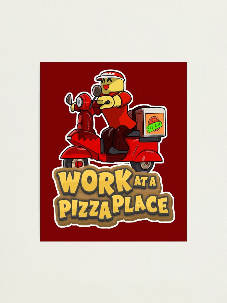 Work At A Pizza Place Photographic Print - roblox work at a pizza place tumblr