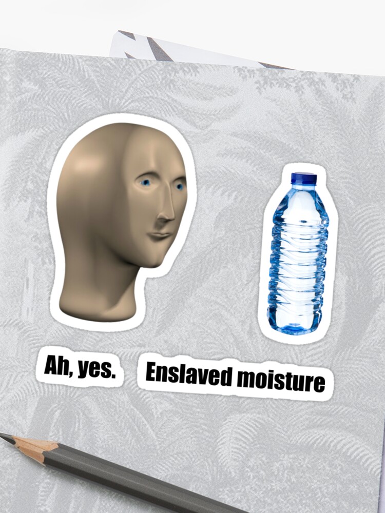 Meme Man Enslave Moisture Sticker By Ballooonfish Redbubble