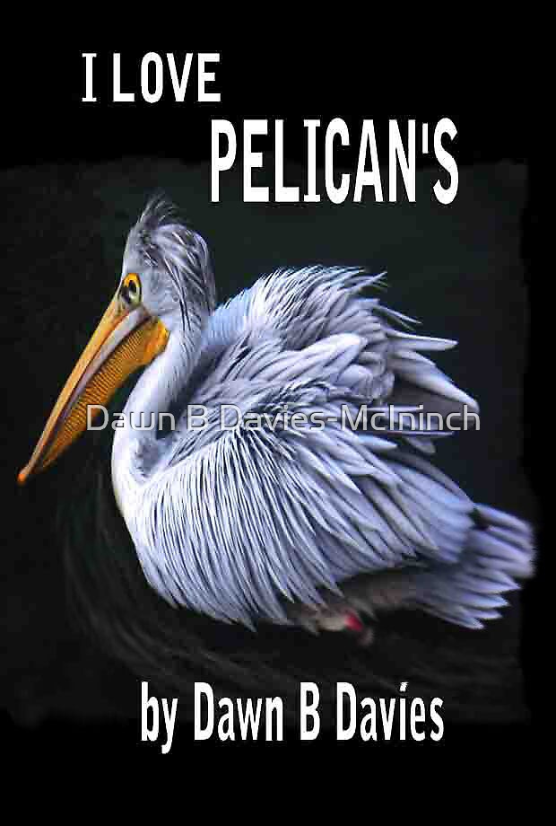 "I Love Pelicans" By Dawn B Davies-McIninch | Redbubble