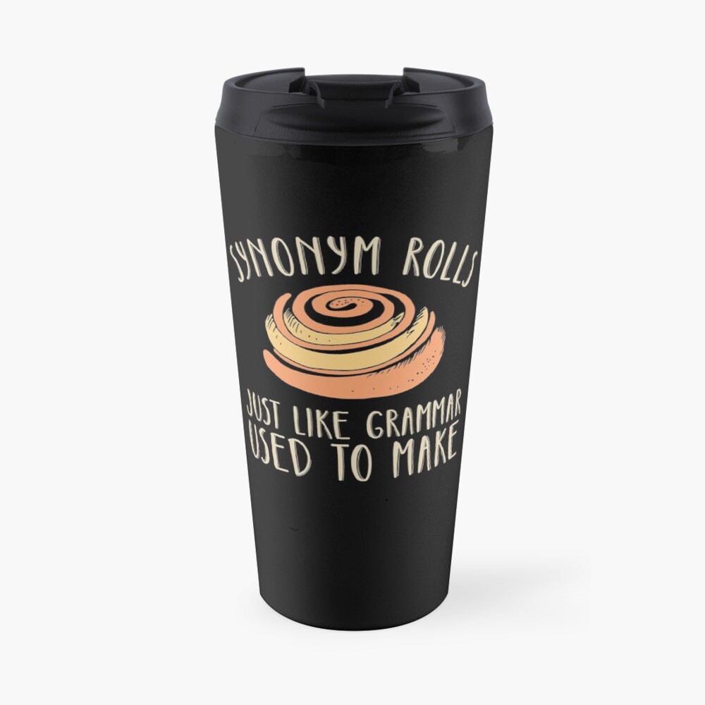 Synonym rolls just like grammar used to make funny studying English pun Travel Mug